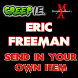 Eric Freeman - Creep I.E. SEND IN Autograph Preorder