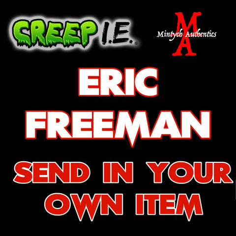 Eric Freeman - Creep I.E. SEND IN Autograph Preorder