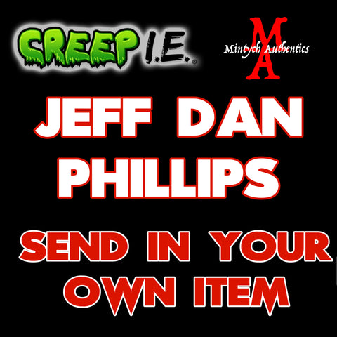 Jeff Daniel Phillips - Creep I.E. SEND IN Autograph Preorder