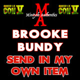 Creep IE Brooke Bundy Autograph Preorder - SEND IN MY OWN ITEM