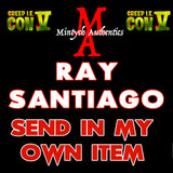 Creep IE Ray Santiago Autograph Preorder - SEND IN MY OWN ITEM