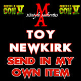 Creep IE Toy Newkirk Autograph Preorder - SEND IN MY OWN ITEM