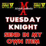 Creep IE Tuesday Knight Autograph Preorder - SEND IN MY OWN ITEM