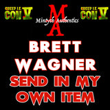 Creep IE Brett Wagner Autograph Preorder - SEND IN MY OWN ITEM