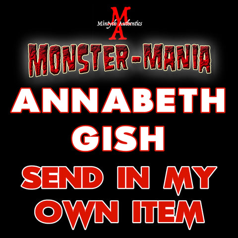 ANNABETH GISH Monster-Mania Autograph Preorder - SEND IN MY OWN ITEM