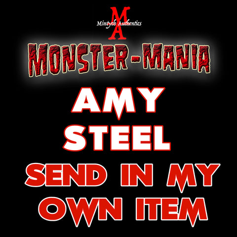 AMY STEEL Monster-Mania Autograph Preorder - SEND IN MY OWN ITEM