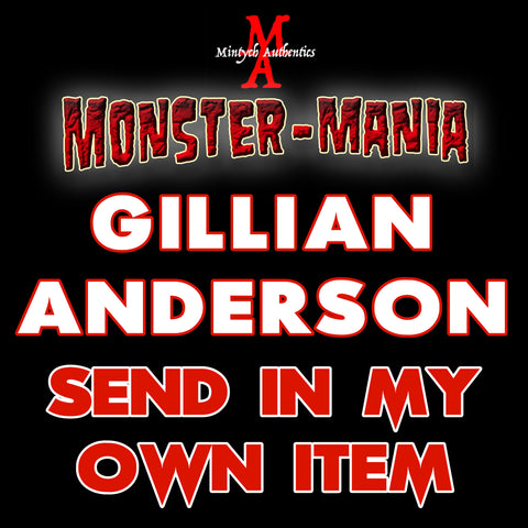 GILLIAN ANDERSON Monster-Mania Autograph Preorder - SEND IN MY OWN ITEM