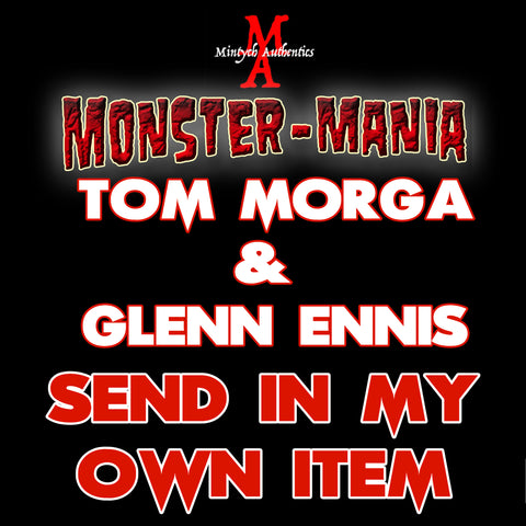 TOM MORGA & GLENN ENNIS Monster-Mania Autograph Preorder - SEND IN MY OWN ITEM