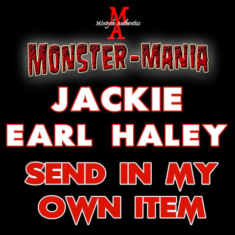 JACKIE EARLE HALEY Monster-Mania Autograph Preorder - SEND IN MY OWN ITEM
