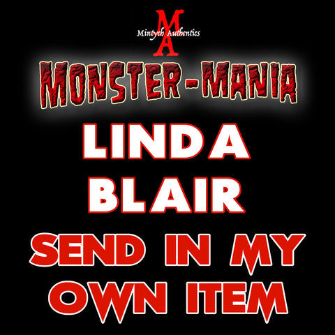 LINDA BLAIR Monster-Mania Autograph Preorder - SEND IN MY OWN ITEM