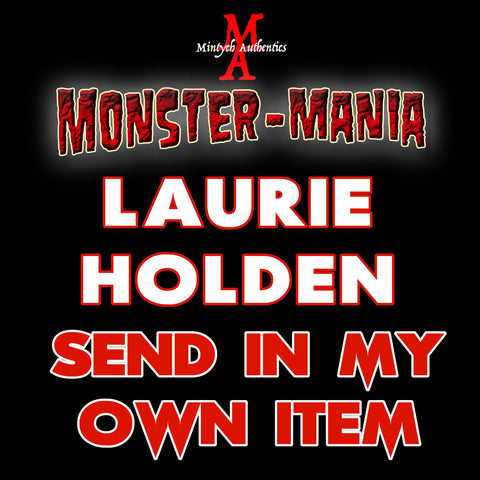 LAURIE HOLDEN Monster-Mania Autograph Preorder - SEND IN MY OWN ITEM