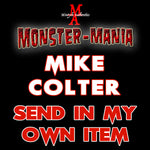 MIKE COLTER Monster-Mania Autograph Preorder - SEND IN MY OWN ITEM