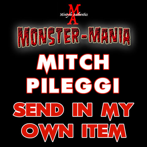 MITCH PILEGGI Monster-Mania Autograph Preorder - SEND IN MY OWN ITEM