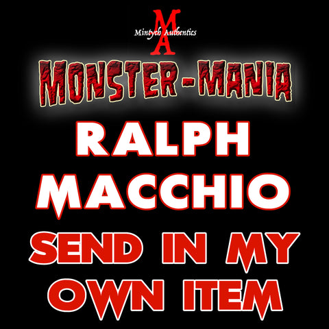 RALPH MACCHIO Monster-Mania Autograph Preorder - SEND IN MY OWN ITEM