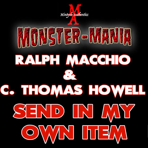 RALPH MACCHIO & C. THOMAS HOWELL Monster-Mania Autograph Preorder - SEND IN MY OWN ITEM
