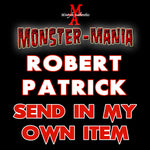ROBERT PATRICK Monster-Mania Autograph Preorder - SEND IN MY OWN ITEM