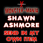 SHAWN ASHMORE Monster-Mania Autograph Preorder - SEND IN MY OWN ITEM
