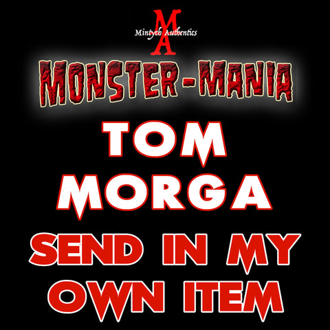 TOM MORGA Monster-Mania Autograph Preorder - SEND IN MY OWN ITEM