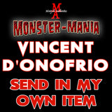 VINCENT D'ONOFRIO Monster-Mania Autograph Preorder - SEND IN MY OWN ITEM
