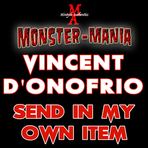 VINCENT D'ONOFRIO Monster-Mania Autograph Preorder - SEND IN MY OWN ITEM