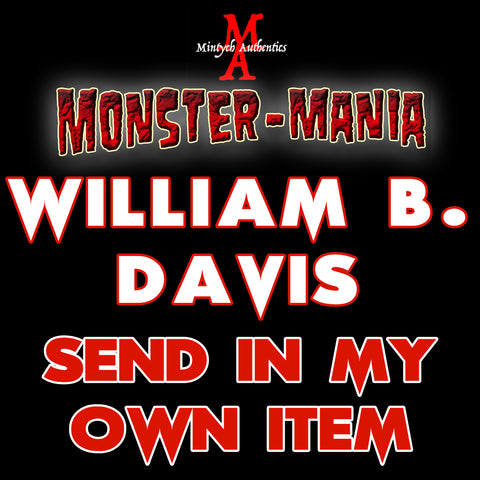 WILLIAM B. DAVIS Monster-Mania Autograph Preorder - SEND IN MY OWN ITEM