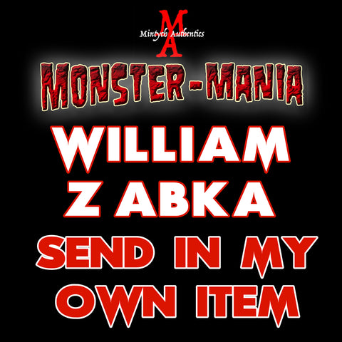 WILLIAM ZABKA Monster-Mania Autograph Preorder - SEND IN MY OWN ITEM