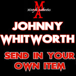 Johnny Whitworth - Creep I.E. SEND IN Autograph Preorder