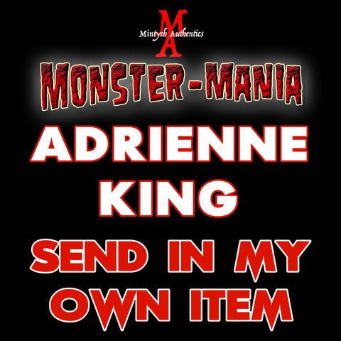 ADRIENNE KING Monster-Mania Autograph Preorder - SEND IN MY OWN ITEM